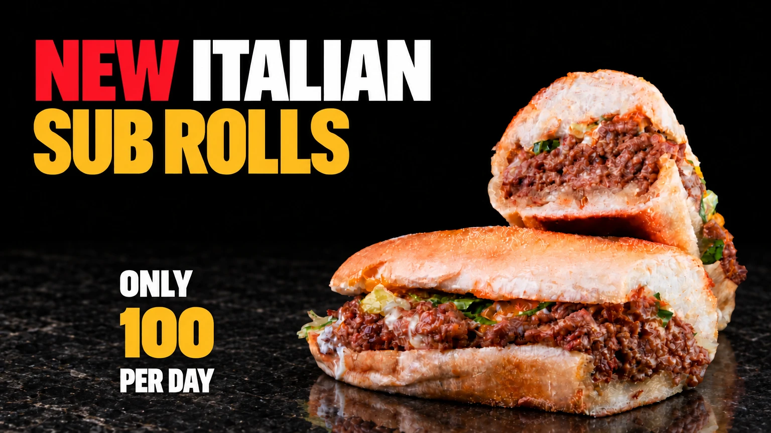 New Italian Sub Rolls — only 100 per day.